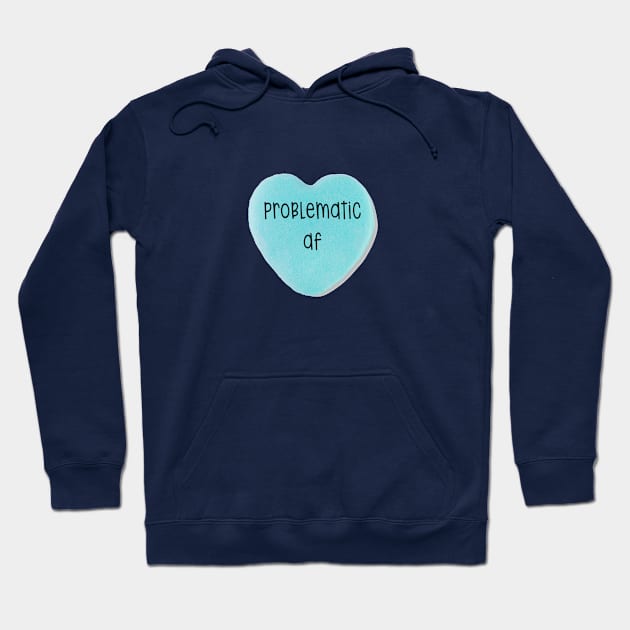 Problematic AF Hoodie by MemeQueen